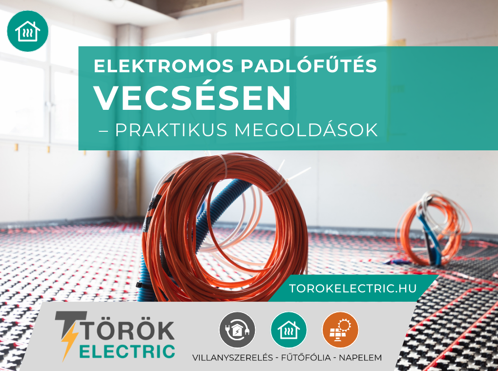 Elektromos padlófűtés Vecsésen – praktikus megoldások