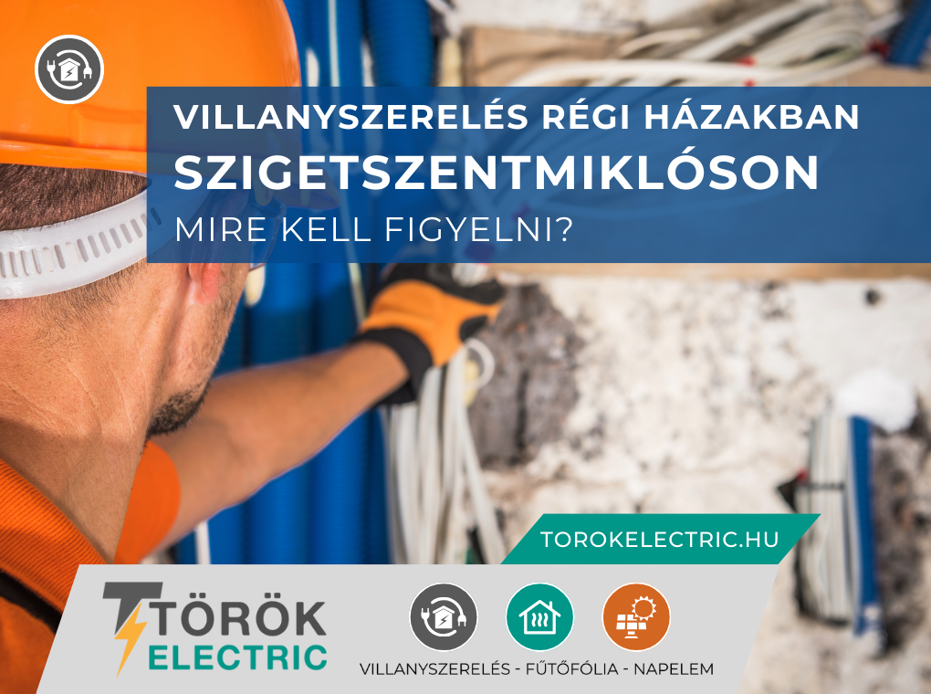 Villanyszerelés régi házakban Szigetszentmiklóson – mire kell figyelni?
